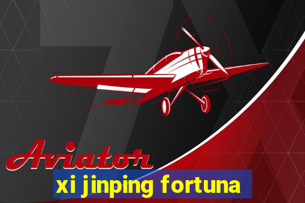 xi jinping fortuna